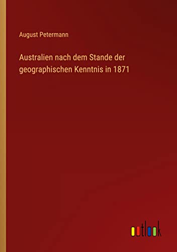 Australien nach dem Stande der geographischen Kenntnis in 1871