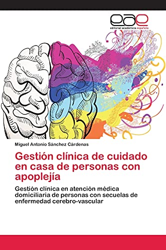 Gestión clínica de cuidado en casa de personas con apoplejía: Gestión clínica en atención médica domiciliaria de personas con secuelas de enfermedad cerebro-vascular