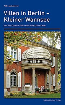 Villen in Berlin - Kleiner Wannsee: mit der Colonie Alsen und dem Kleist-Grab