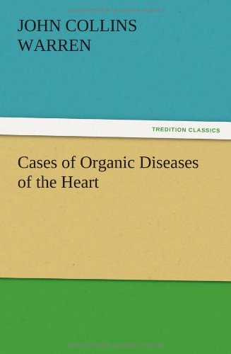 Cases of Organic Diseases of the Heart