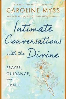 Intimate Conversations With the Divine: Prayer, Guidance, and Grace