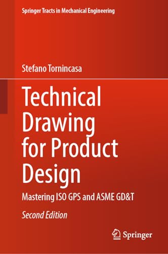 Technical Drawing for Product Design: Mastering ISO GPS and ASME GD&T (Springer Tracts in Mechanical Engineering)