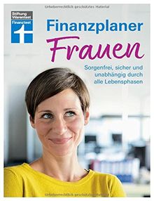 Finanzplaner Frauen: Sorgenfrei, sicher und unabhängig durch alle Lebensphasen