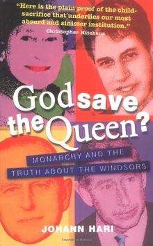 God Save the Queen?: Monarchy and the Truth about the Windsors