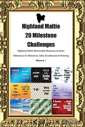 Highland Maltie 20 Milestone Challenges Highland Maltie Memorable Moments. Includes Milestones for Memories, Gifts, Socialization & Training Volume 1