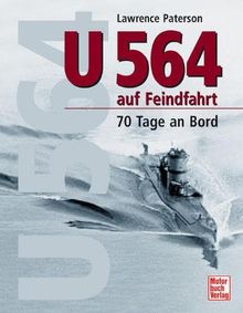 U 564 auf Feindfahrt: 70 Tage an Bord