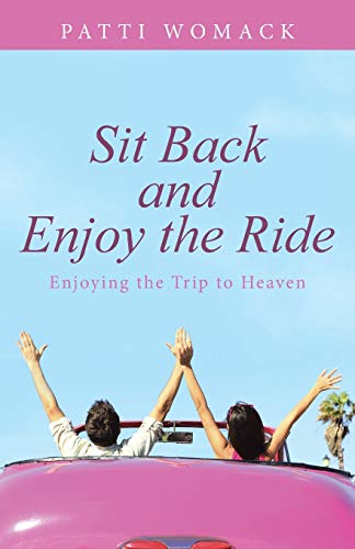 Sit Back and Enjoy the Ride: Enjoying the Trip to Heaven