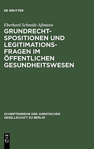 Grundrechtspositionen und Legitimationsfragen im öffentlichen Gesundheitswesen: Verfassungsrechtliche Anforderungen an Entscheidungsgremien in der ... Gesellschaft zu Berlin, Band 170)