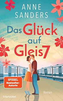 Das Glück auf Gleis 7: Roman von Sanders, Anne | Buch | Zustand gut