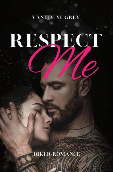Respect Me: Biker-Romance (Black Squad MC)