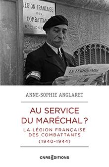 Au service du maréchal ? : la Légion française des combattants (1940-1944)