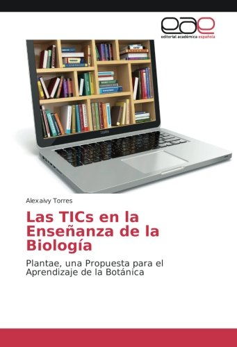 Las TICs en la Enseñanza de la Biología: Plantae, una Propuesta para el Aprendizaje de la Botánica