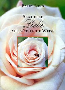 Sexuelle Liebe auf Göttliche Weise