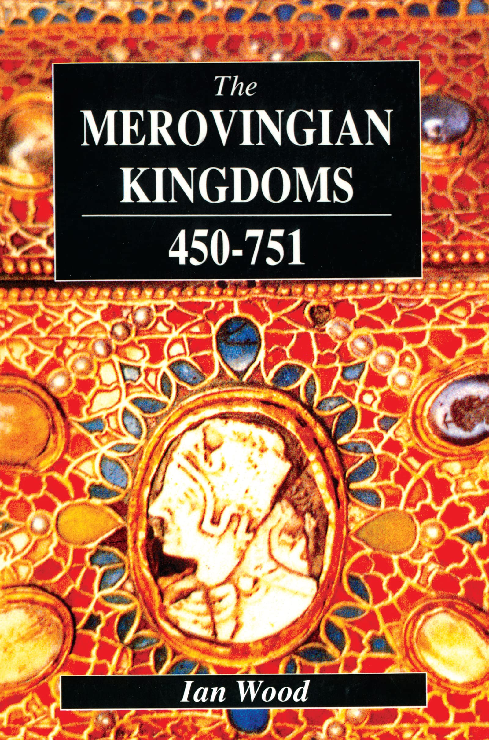 Ian Wood The Merovingian Kingdoms 450 - 751