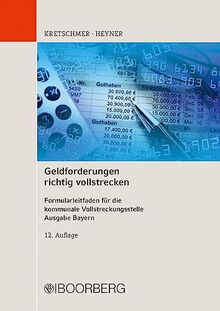 Geldforderungen richtig vollstrecken: Formularleitfaden für die kommunale Vollstreckungsstelle, Ausgabe Bayern