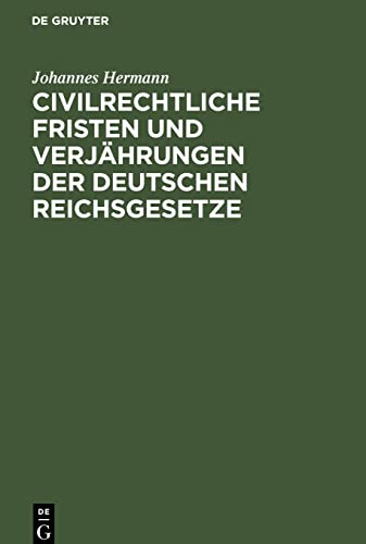 Civilrechtliche Fristen und Verjährungen der deutschen Reichsgesetze