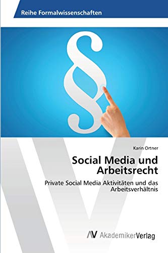 Social Media und Arbeitsrecht: Private Social Media Aktivitäten und das Arbeitsverhältnis