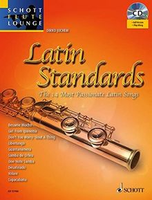 Latin Standards: The 14 Most Passionate Latin Songs. Flöte und Klavier. Ausgabe mit CD. (Schott Flute Lounge)