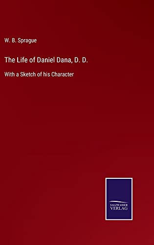 The Life of Daniel Dana, D. D.: With a Sketch of his Character
