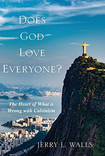 Does God Love Everyone?: The Heart of What's Wrong with Calvinism