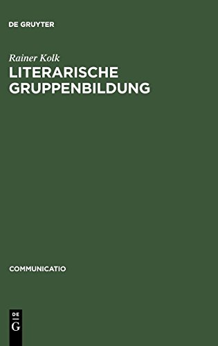Literarische Gruppenbildung: Am Beispiel des George-Kreises 1890–1945 (Communicatio, Band 17)
