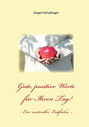 Gute, positive Worte für Ihren Tag: - Ein wertvoller Leitfaden -