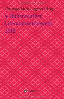 4. Bubenreuther Literaturwettbewerb 2018 von Liegener, Christoph-Maria, Rinn, Thomas Rackwitz | Buch | Zustand sehr gut