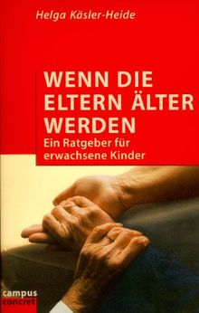 Wenn die Eltern älter werden: Ein Ratgeber für erwachsene Kinder (campus concret)