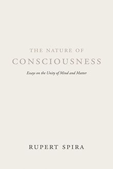 The Nature of Consciousness: Essays on the Unity of Mind and Matter