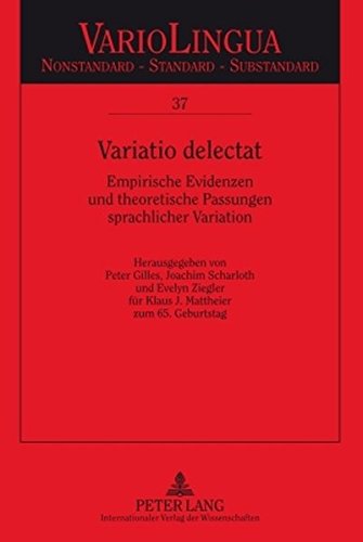 Variatio delectat: Empirische Evidenzen und theoretische Passungen sprachlicher Variation- Herausgegeben von Peter Gilles, Joachim Scharloth und ... Nonstandard - Standard - Substandard)