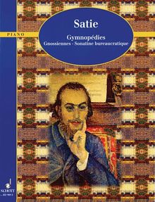 Klavierwerke: 3 Gymnopédies - 6 Gnossiennes - Sonatine bureaucratique. Vol. 1. Klavier. (Schott Piano Classics)