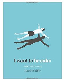 I Want to be Calm: How to De-Stress