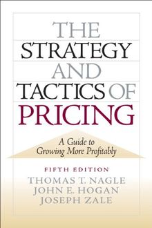 The Strategy and Tactics of Pricing: A Guide to Growing More Profitably