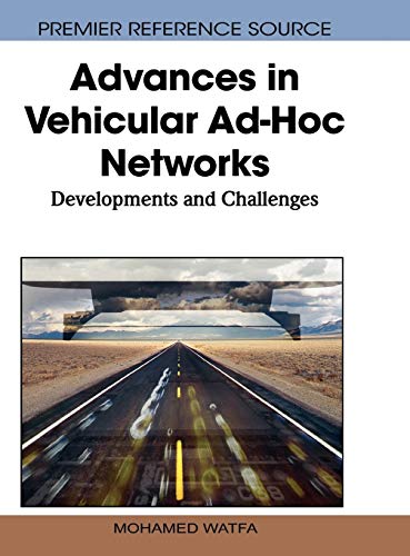 Advances in Vehicular Ad-Hoc Networks: Developments and Challenges (Premier Reference Source)