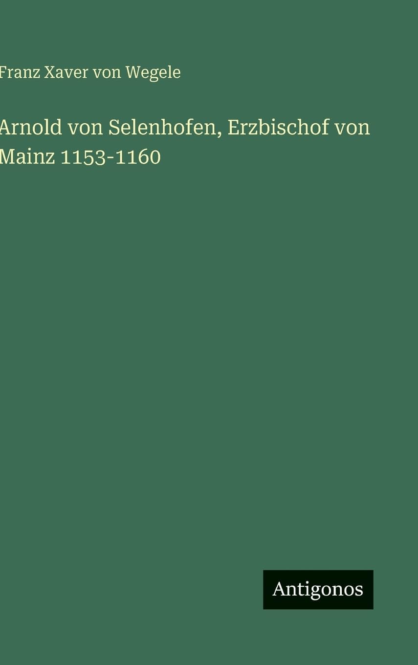 Arnold von Selenhofen, Erzbischof von Mainz 1153-1160