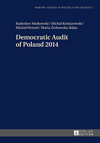 Democratic Audit of Poland 2014 (Warsaw Studies in Politics and Society)