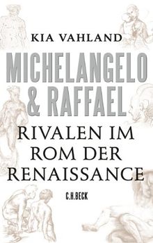 Michelangelo & Raffael: Rivalen im Rom der Renaissance von Vahland, Kia | Buch | Zustand sehr gut