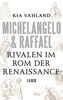 Michelangelo & Raffael: Rivalen im Rom der Renaissance