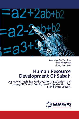 Human Resource Development Of Sabah: A Study on Technical And Vocational Education And Training (TET), And Employment Opportunities For SPM School Leavers
