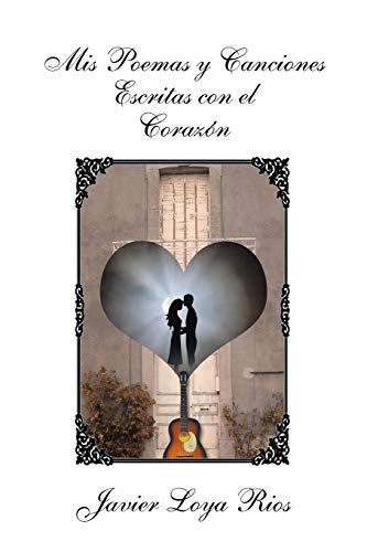Mis Poemas y Canciones Escritas con el Corazón