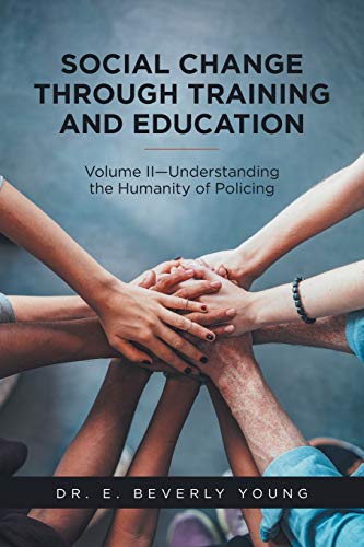 Social Change Through Training and Education: Volume II—Understanding the Humanity of Policing