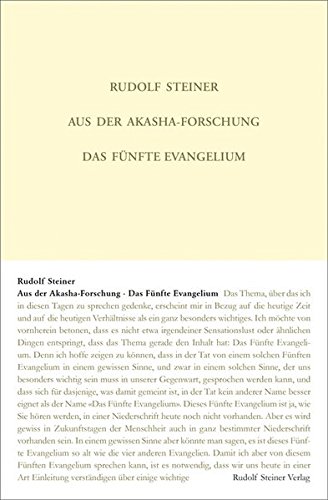 Aus der Akasha-Forschung: Das Fünfte Evangelium. Achtzehn Vorträge aus den Jahren 1913 und 1914 in verschiedenen Städten (Rudolf Steiner Gesamtausgabe)