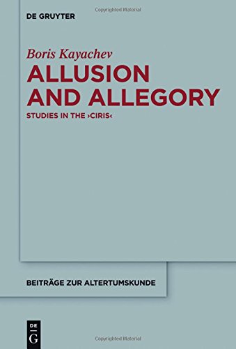 Allusion and Allegory: Studies in the >Ciris< (Beiträge zur Altertumskunde, Band 346)
