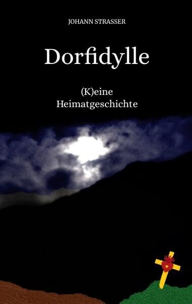 Dorfidylle - Johann Strasser Helmut Schmidinger Kartoniert (TB)