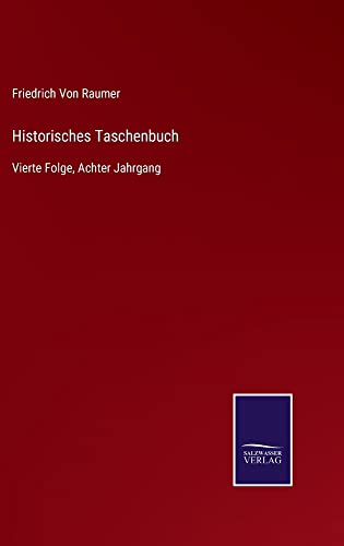Historisches Taschenbuch: Vierte Folge, Achter Jahrgang