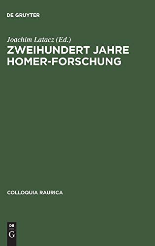 Zweihundert Jahre Homer-Forschung: Rückblick und Ausblick (Colloquia Raurica, 2, Band 2)
