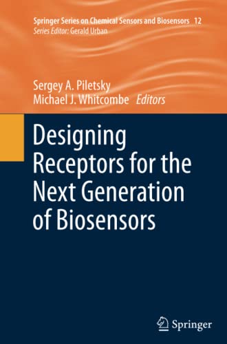Designing Receptors for the Next Generation of Biosensors (Springer Series on Chemical Sensors and Biosensors, Band 12)