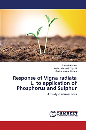 Response of Vigna radiata L. to application of Phosphorus and Sulphur: A study in alluvial soils