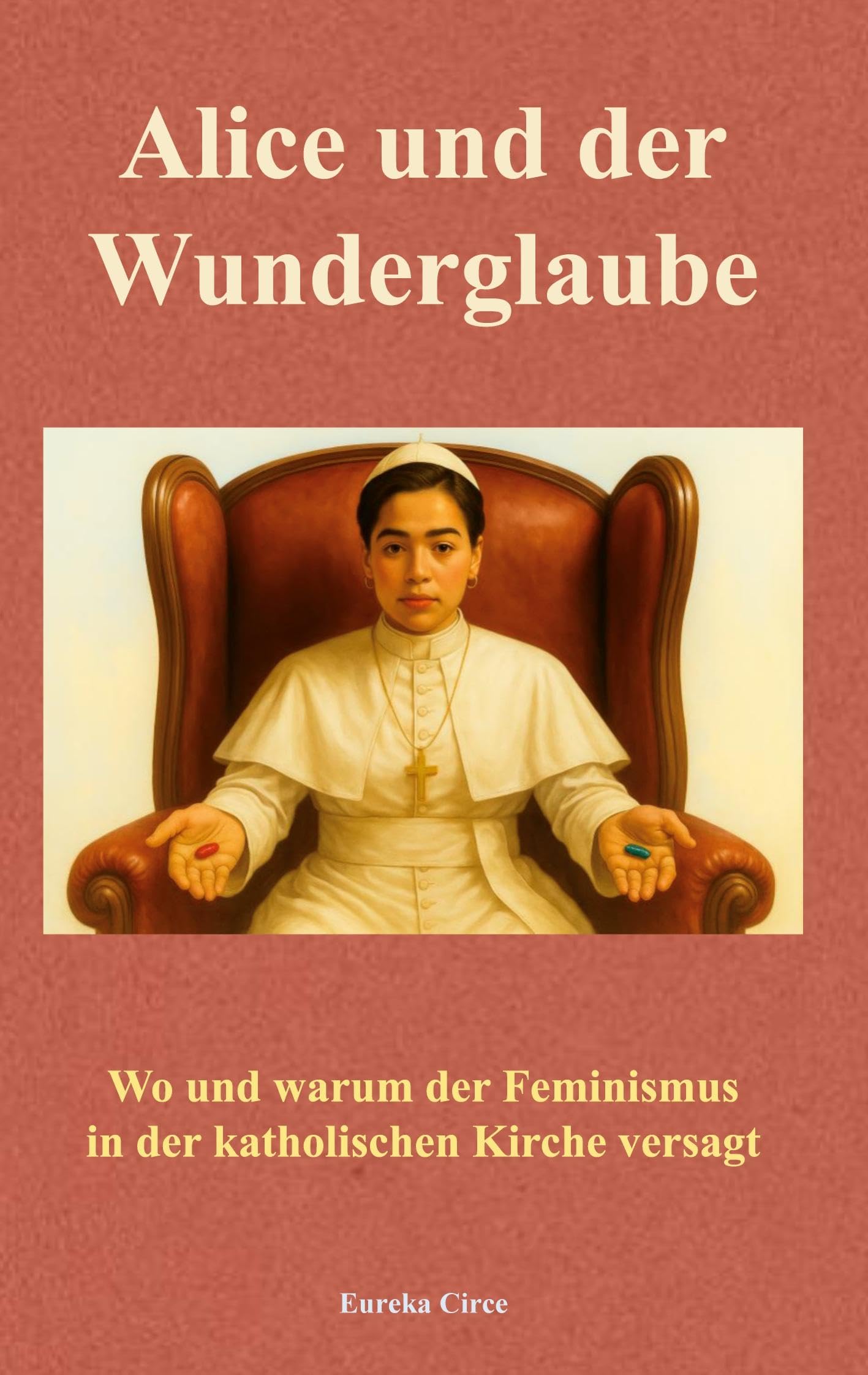 Alice und der Wunderglaube: Wo und warum der Feminismus in der katholischen Kirche versagt