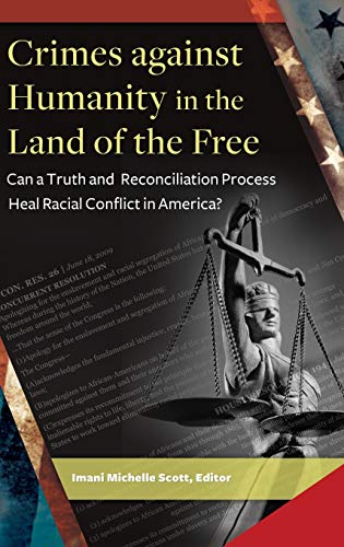 Crimes Against Humanity in the Land of the Free: Can a Truth and Reconciliation Process Heal Racial Conflict in America?